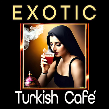 Обложка плейлиста Exotic Turkish Cafe