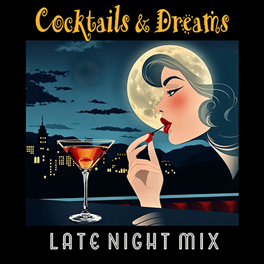 Обложка плейлиста Cocktails & Dreams (Late Night Mix)