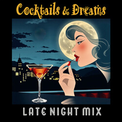 Обложка плейлиста Cocktails & Dreams (Late Night Mix)